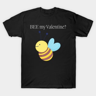 BEE My Valentine? Cute Valentines Day Pun. Perfect Bee Lover Gift. T-Shirt